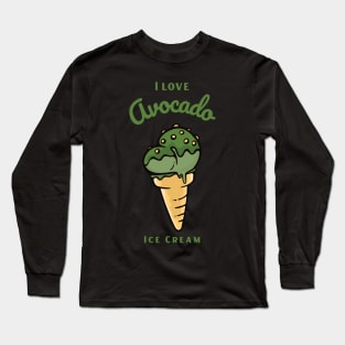 I Love Avocado Ice Cream Long Sleeve T-Shirt